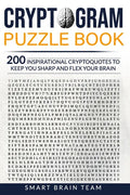 Cryptogram Puzzle Book: 200 Inspirational Cryptoquotes to Keep You Sharp and Flex your Brain - Paperback