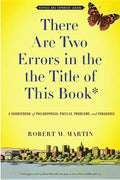 There Are Two Errors in the the Title of This Book, Revised and Expanded (Again): A Sourcebook of Philosophical Puzzles, Problems, and Paradoxes - Paperback