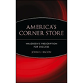 America's Corner Store: Walgreen's Prescription for Success - Hardcover