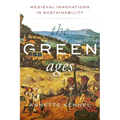 The Green Ages: Medieval Innovations in Sustainability - Hardcover
