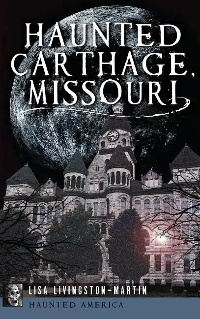 Haunted Carthage, Missouri - Hardcover