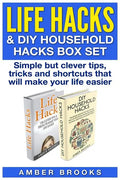 Life Hacks & DIY Household Hacks Box Set: Simple But Clever Tips, Tricks and Shortcuts that will make your life easier - Paperback