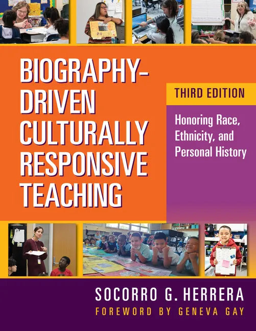 Biography-Driven Culturally Responsive Teaching: Honoring Race, Ethnicity, and Personal History - Paperback