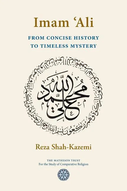 Imam 'Ali From Concise History to Timeless Mystery - Paperback