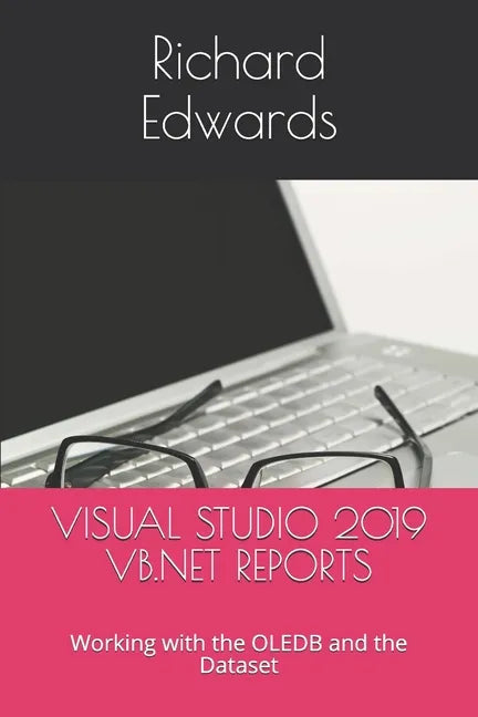 Visual Studio 2019 VB.NET Reports: Working with the OLEDB and the Dataset - Paperback