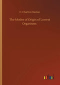 The Modes of Origin of Lowest Organisms - Paperback