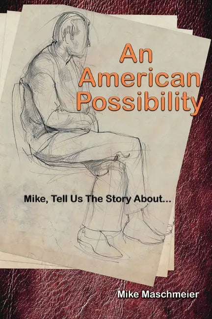 An American Possibility: Mike, Tell Us The Story About... - Paperback