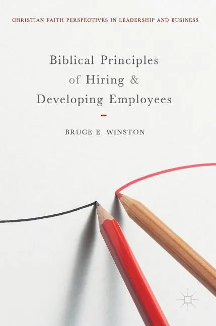 Biblical Principles of Hiring and Developing Employees - Hardcover