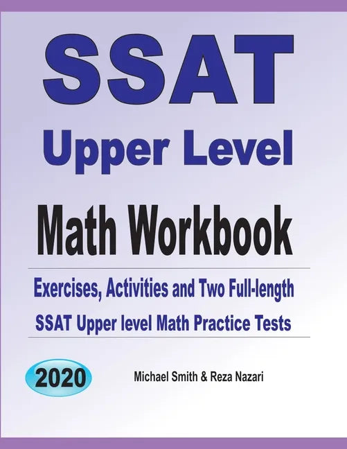 SSAT Upper Level Math Workbook: Exercises, Activities, and Two Full-Length SSAT Upper Level Math Practice Tests - Paperback