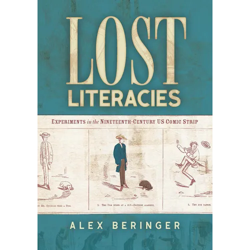 Lost Literacies: Experiments in the Nineteenth-Century US Comic Strip - Paperback