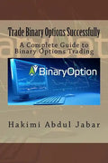 Trade Binary Options Successfully: A Complete Guide to Binary Options Trading - Paperback