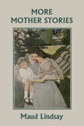 More Mother Stories (Yesterday's Classics) - Paperback