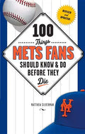 100 Things Mets Fans Should Know & Do Before They Die - Paperback