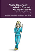 Nurse Florence(R), What is Chronic Kidney Disease? - Paperback