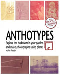 Anthotypes: Explore the darkroom in your garden and make photographs using plants - Paperback