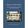Houses of Heart Pine: A Survey of the Antebellum Architecture of Evans County, Georgia - Paperback
