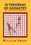 18 Theorems of Geometry: for High School Students - Hardcover