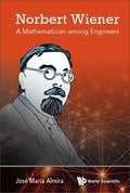 Norbert Wiener: A Mathematician Among Engineers - Hardcover