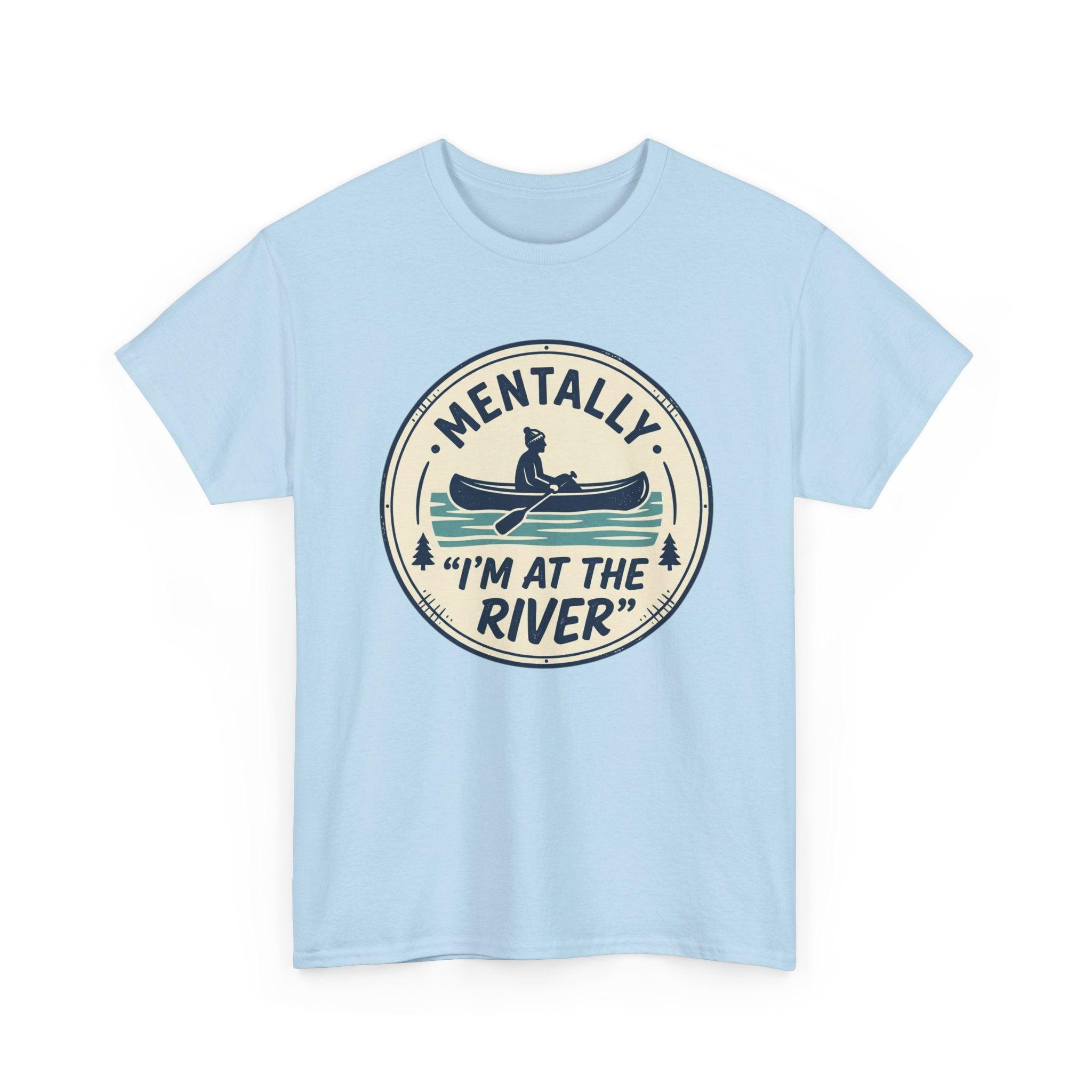 "Mentally I’m At The River" Canoe Graphic Tee