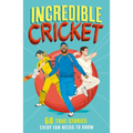 Incredible Cricket: 60 True Stories Every Fan Needs to Know - Paperback