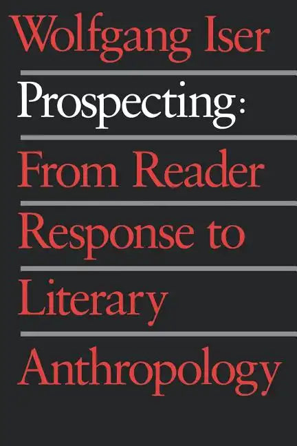 Prospecting: From Reader Response to Literary Anthropology - Paperback