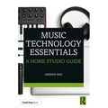 Music Technology Essentials: A Home Studio Guide - Paperback