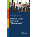A Study Guide for William Cullen Bryant's "Thanatopsis" - Paperback