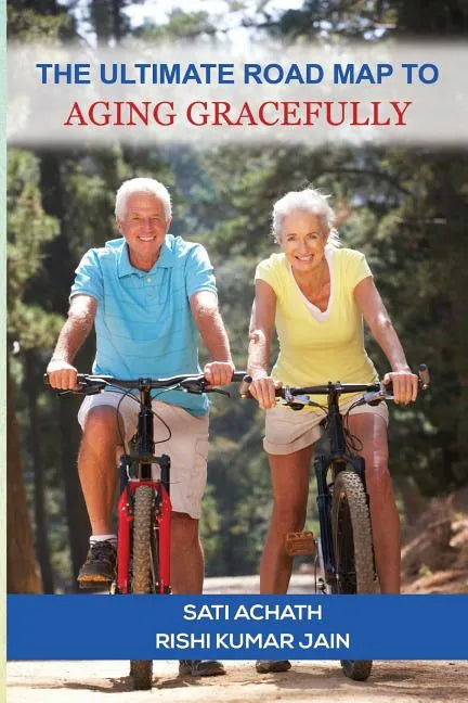 The Ultimate Road Map to Aging Gracefully - Paperback