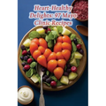 Heart-Healthy Delights: 97 Mayo Clinic Recipes - Paperback
