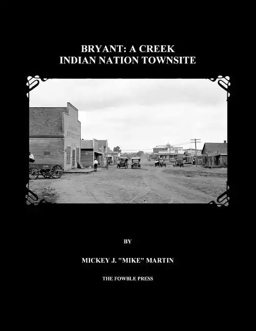 Bryant: A Creek Indian Nation Townsite - Paperback