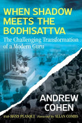 When Shadow Meets the Bodhisattva: The Challenging Transformation of a Modern Guru - Paperback
