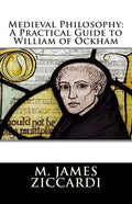 Medieval Philosophy: A Practical Guide to William of Ockham - Paperback