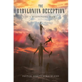 The Babylonian Deception: It's Happening Now - Paperback