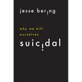 Suicidal: Why We Kill Ourselves - Paperback