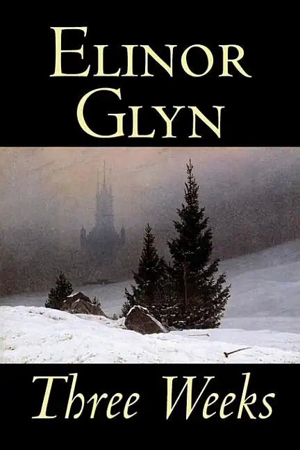 Three Weeks by Elinor Glyn, Fiction, Classics, Literary, Short Stories - Hardcover