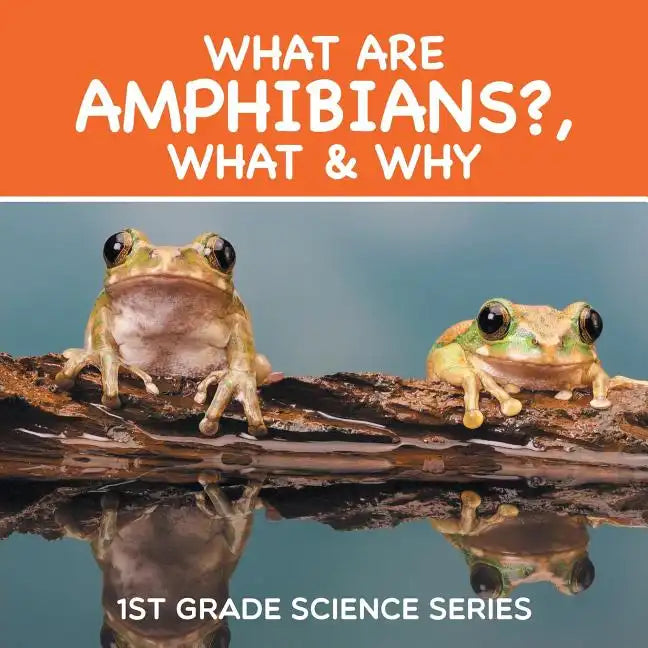 What Are Amphibians?, What & Why: 1st Grade Science Series - Paperback