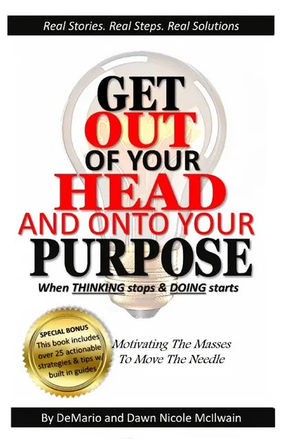 Get Out of Your Head and Onto Your Purpose: When THINKING stops & DOING starts - Paperback