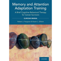 Memory and Attention Adaptation Training: A Brief Cognitive Behavioral Therapy for Cancer Survivors: Clincian Manual - Paperback