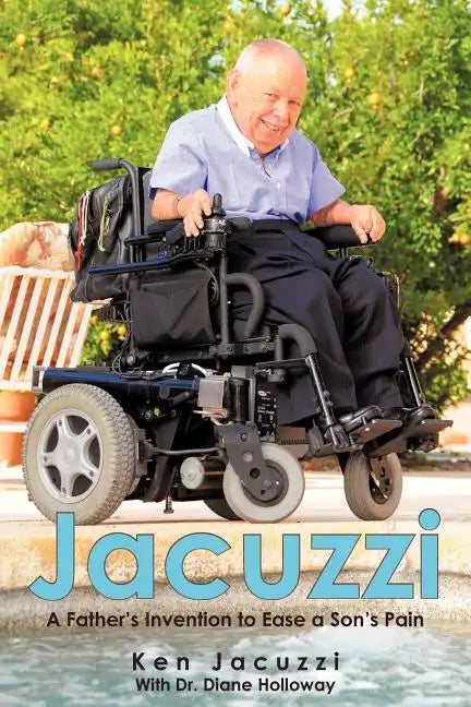 Jacuzzi: A Father's Invention to Ease a Son's Pain - Paperback