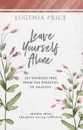 Leave Yourself Alone: Set Yourself Free from the Paralysis of Analysis - Paperback