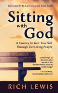 Sitting with God: A Journey to Your True Self Through Centering Prayer - Paperback