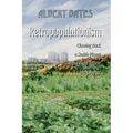 Retropopulationism: Clawing Back a Stable Planet from Eight Billion and Change - Paperback