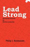 Lead Strong: Developing Character for Ministry Leadership - Paperback