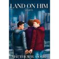 Land On Him: A Sequel - Hardcover