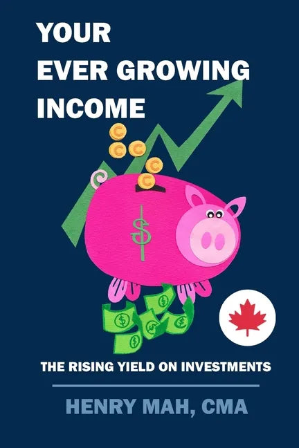 Your Ever Growing Income: The Rising Yield on Investments - Paperback