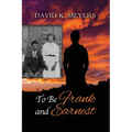 To Be Frank and Earnest - Paperback