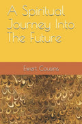 A Spiritual Journey Into The Future - Paperback