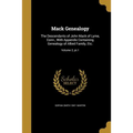 Mack Genealogy: The Descendants of John Mack of Lyme, Conn., With Appendix Containing Genealogy of Allied Family, Etc.; Volume 2, pt.1 - Paperback
