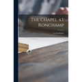 The Chapel at Ronchamp - Paperback
