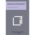 History of the Brotherhood of Maintenance of Way Employees: Its Birth and Growth, 1887-1955 - Paperback